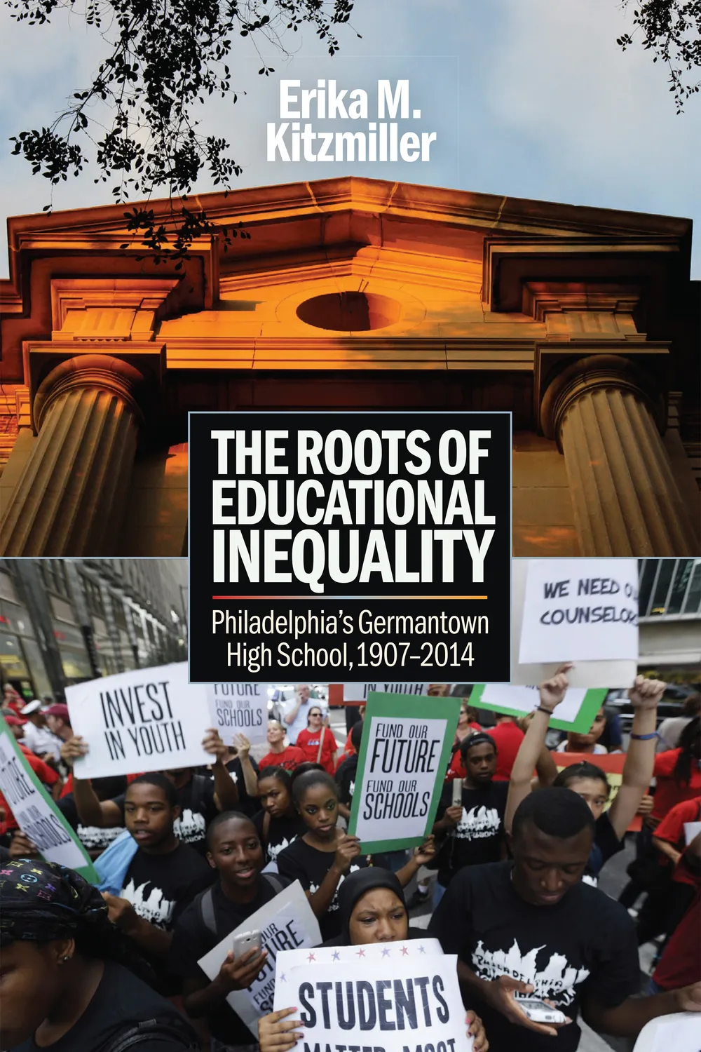 The book cover. The upper half shows the classical façade of the school; the lower a crowded city protest for school funding.