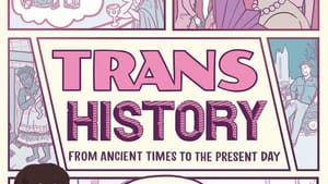 The book cover. Title at center in pink, on a grid of comics showing diverse trans people in many historical eras.