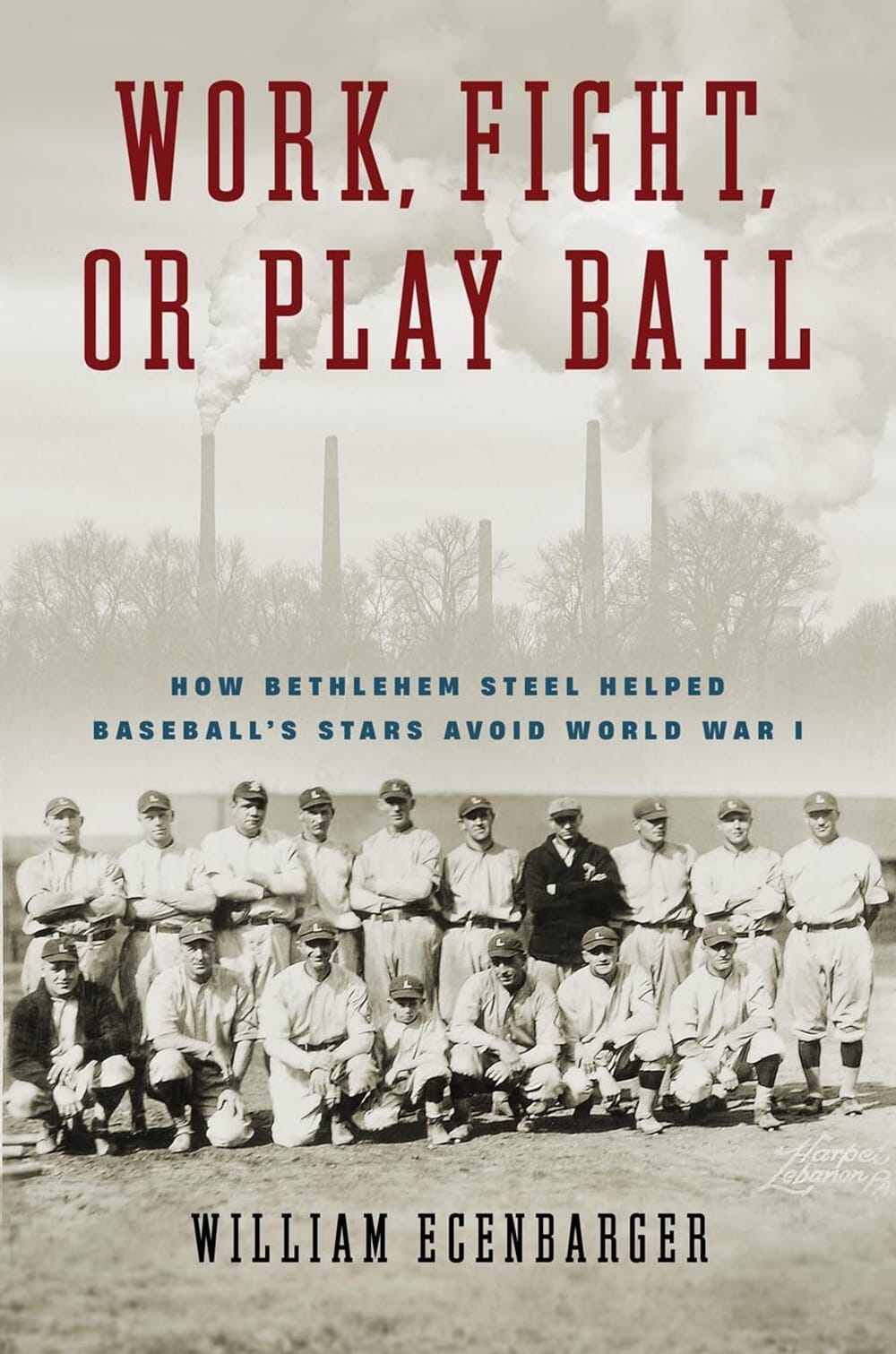 Book cover: Title in red superimposed on a vintage black & white photo of a baseball team below industrial smokestacks.